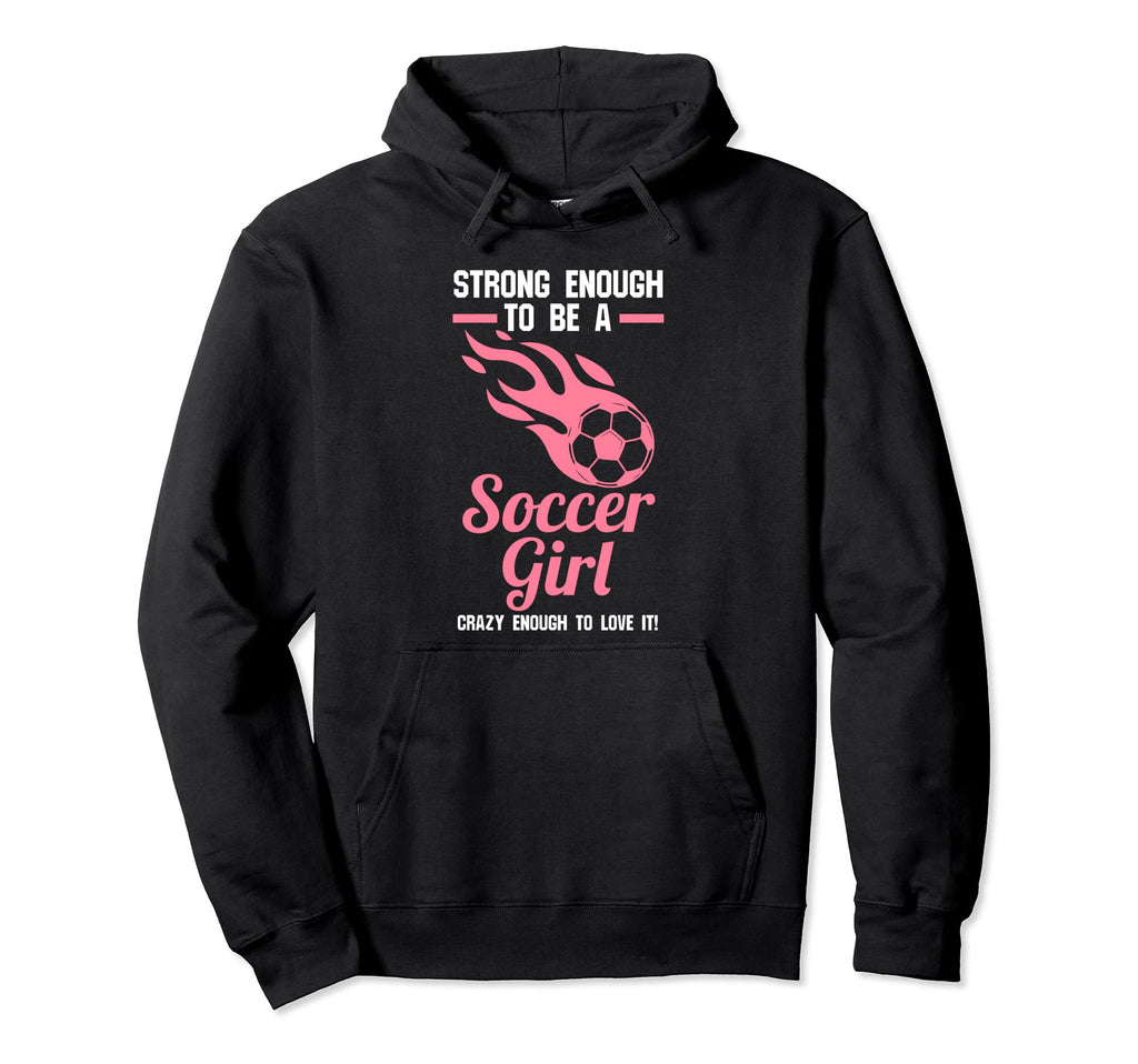 Strong Enough To Be Soccer Soccer Soccer Hoodie - Trendy Graphic for Adults - T-Shirt, Sweatshirt, Hoodie