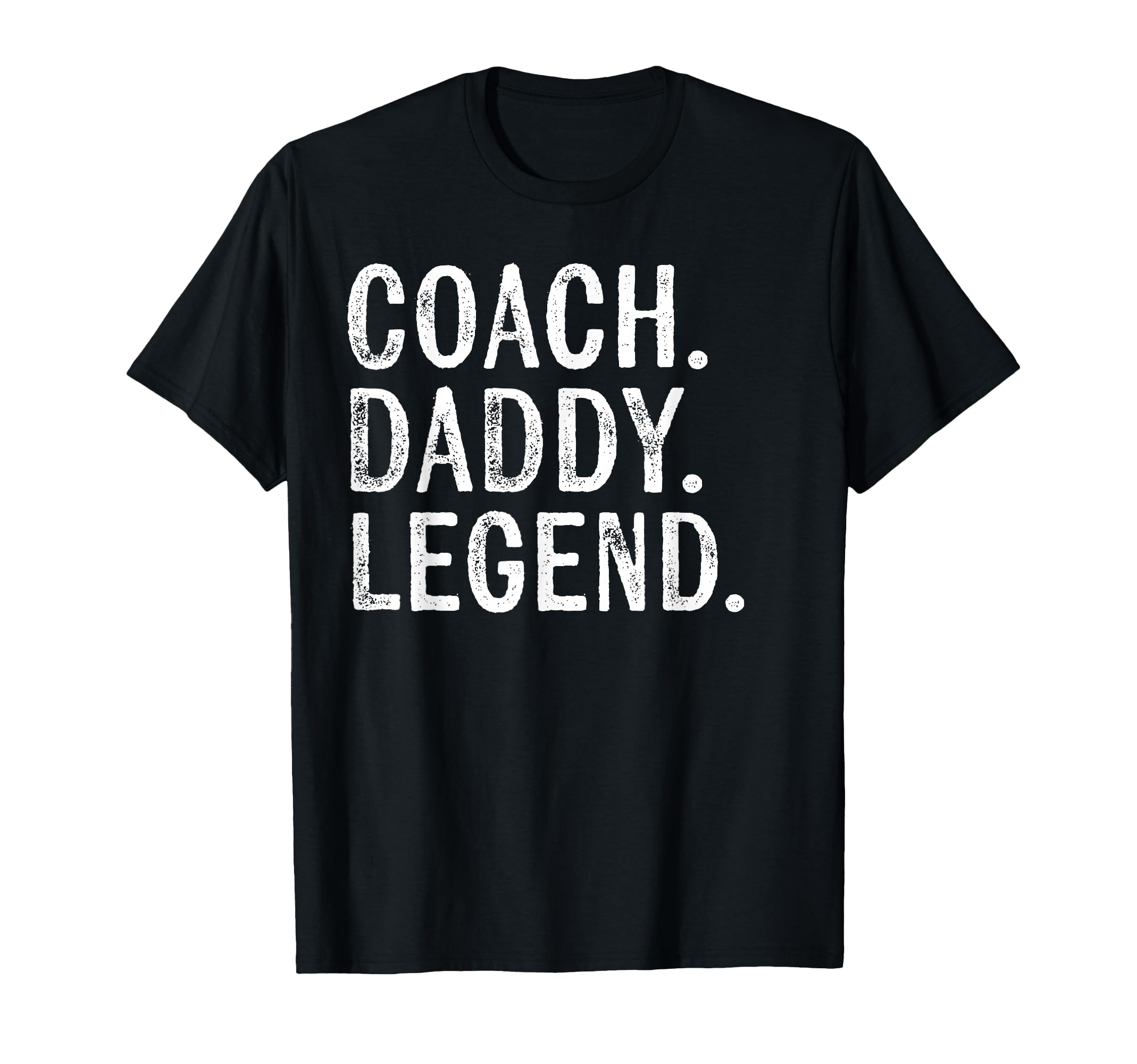 Coaching Gifts Coach Daddy Legend T-Shirt - Casual Everyday Wear Unisex - T-Shirt, Sweatshirt, Hoodie