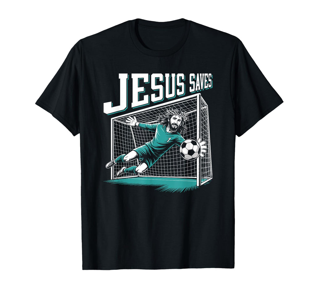 Jesus Saves Soccer Goalie T-Shirt - Casual Everyday Wear for Adults - T-Shirt, Sweatshirt, Hoodie