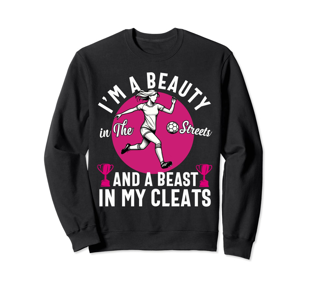 Im Beauty Streets Soccer Daughter Sweatshirt - Unique Graphic Men Women - T-Shirt, Sweatshirt, Hoodie