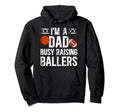 Im Dad Busy Raising Ballers Football Hoodie - Fun Novelty Design Unisex - T-Shirt, Sweatshirt, Hoodie