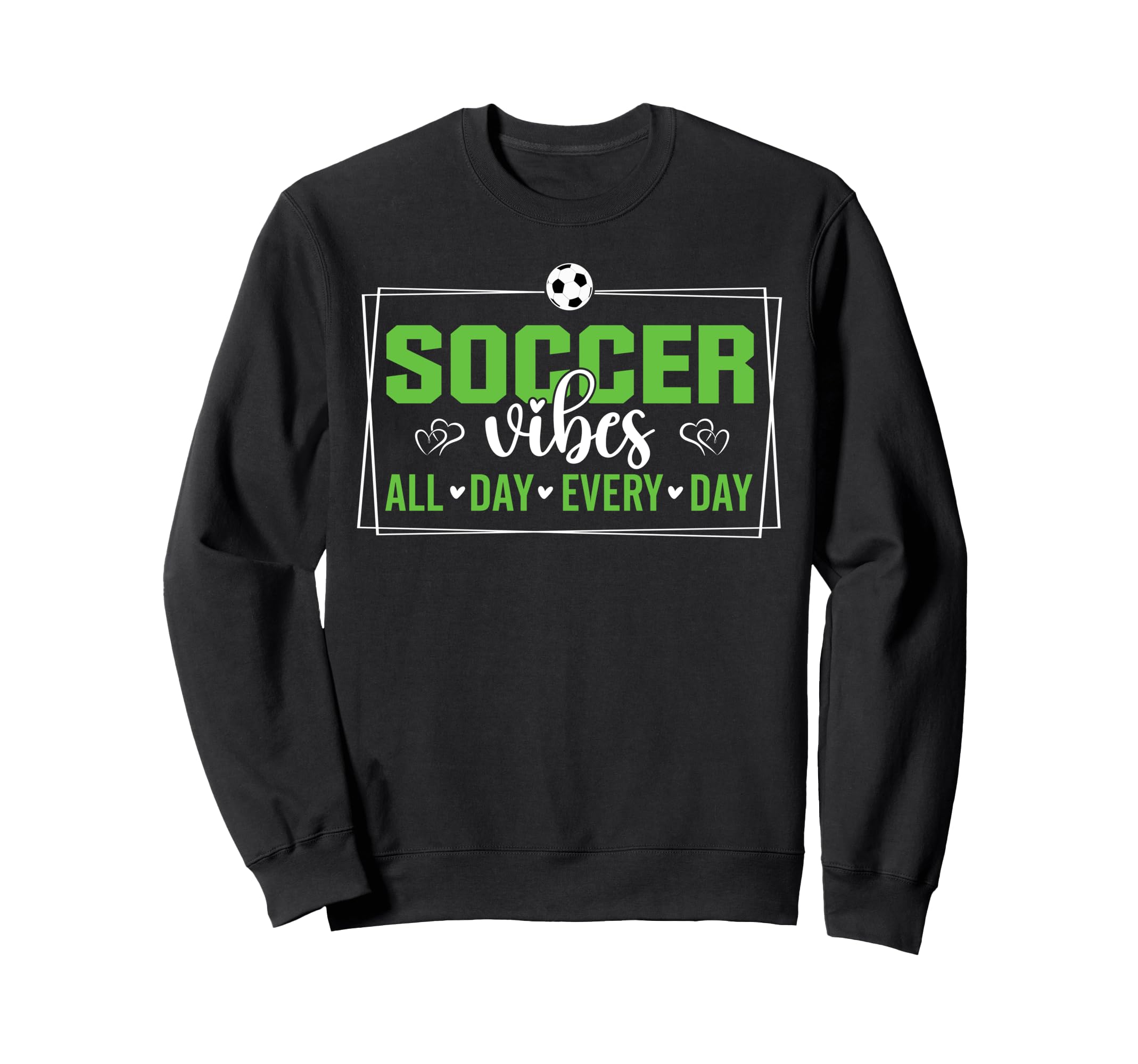 Soccer Vibes All Day Every Day Hoodie - Casual Everyday Wear for Adults - T-Shirt, Sweatshirt, Hoodie