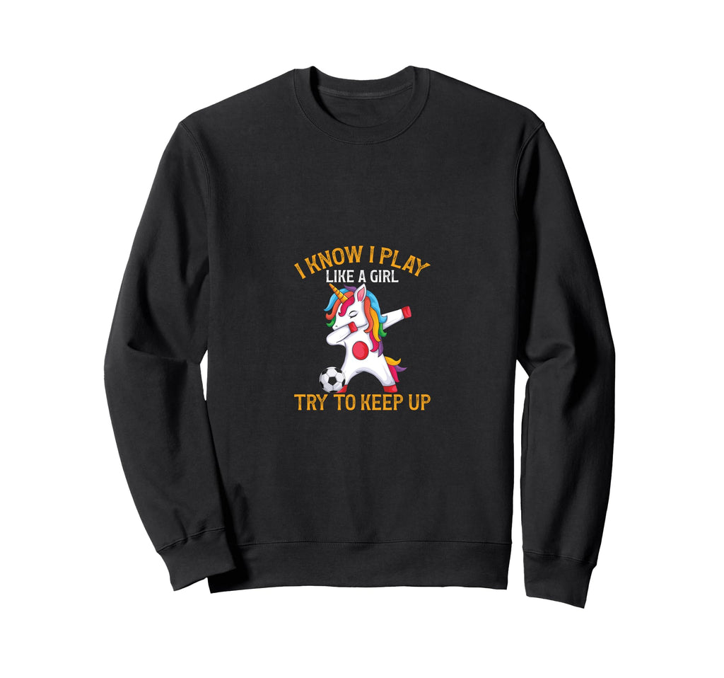 I Play Like Try To Keep Up Funny Sweatshirt - Custom Art Print Men Women - T-Shirt, Sweatshirt, Hoodie