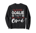My Favorite Goalie Calls Me Omi Sweatshirt - Fun Novelty Design Unisex - T-Shirt, Sweatshirt, Hoodie