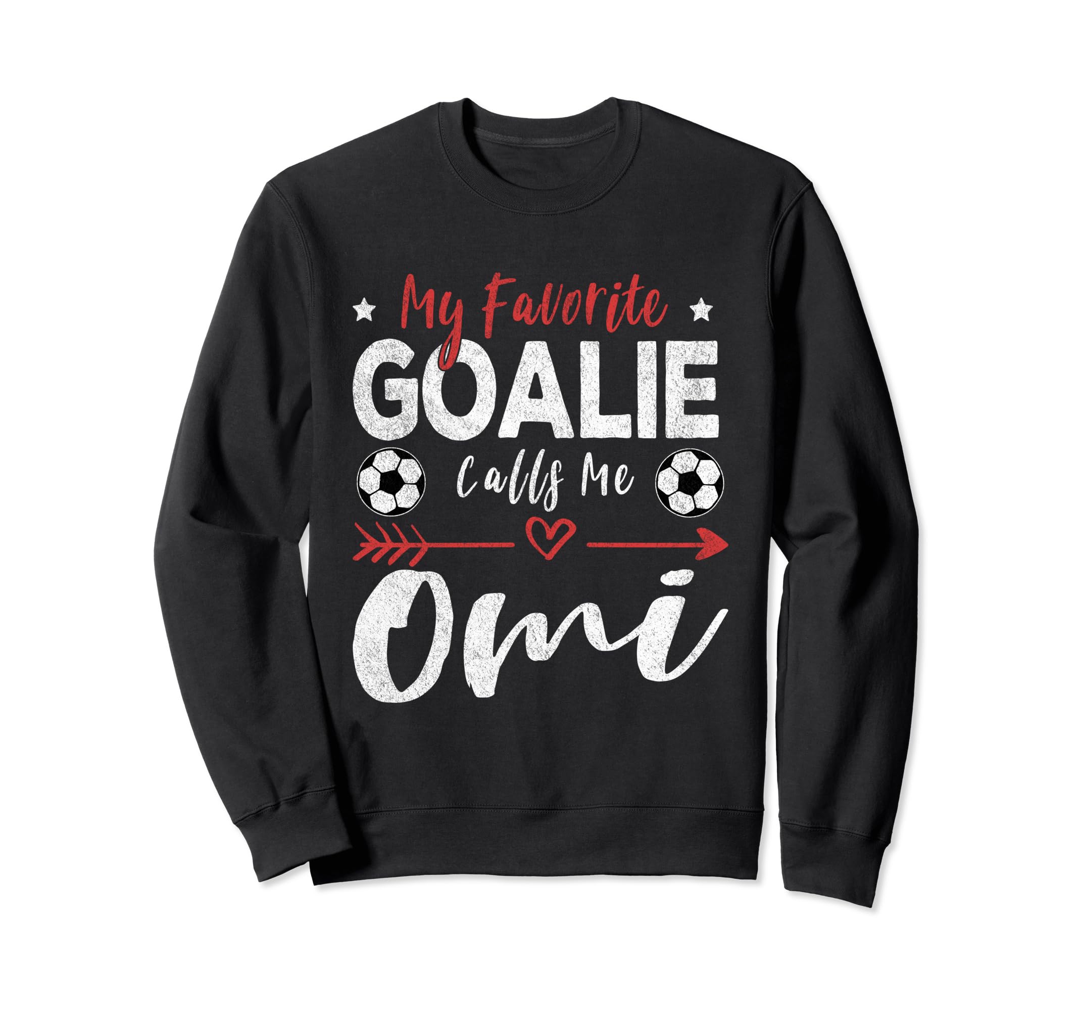 My Favorite Goalie Calls Me Omi Sweatshirt - Fun Novelty Design Unisex - T-Shirt, Sweatshirt, Hoodie