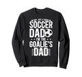 Im Soccer Goalie Dad Soccer Sweatshirt - Casual Everyday Wear for Adults - T-Shirt, Sweatshirt, Hoodie