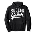 Soccer Coach Soccer Coaching Best Hoodie - Novelty Apparel Men Women - T-Shirt, Sweatshirt, Hoodie