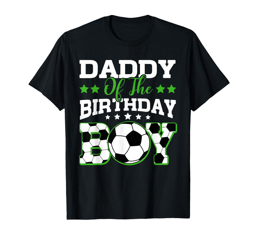 Daddy Birthday Soccer Family Matching T-Shirt - Unique Graphic Men Women - T-Shirt, Sweatshirt, Hoodie