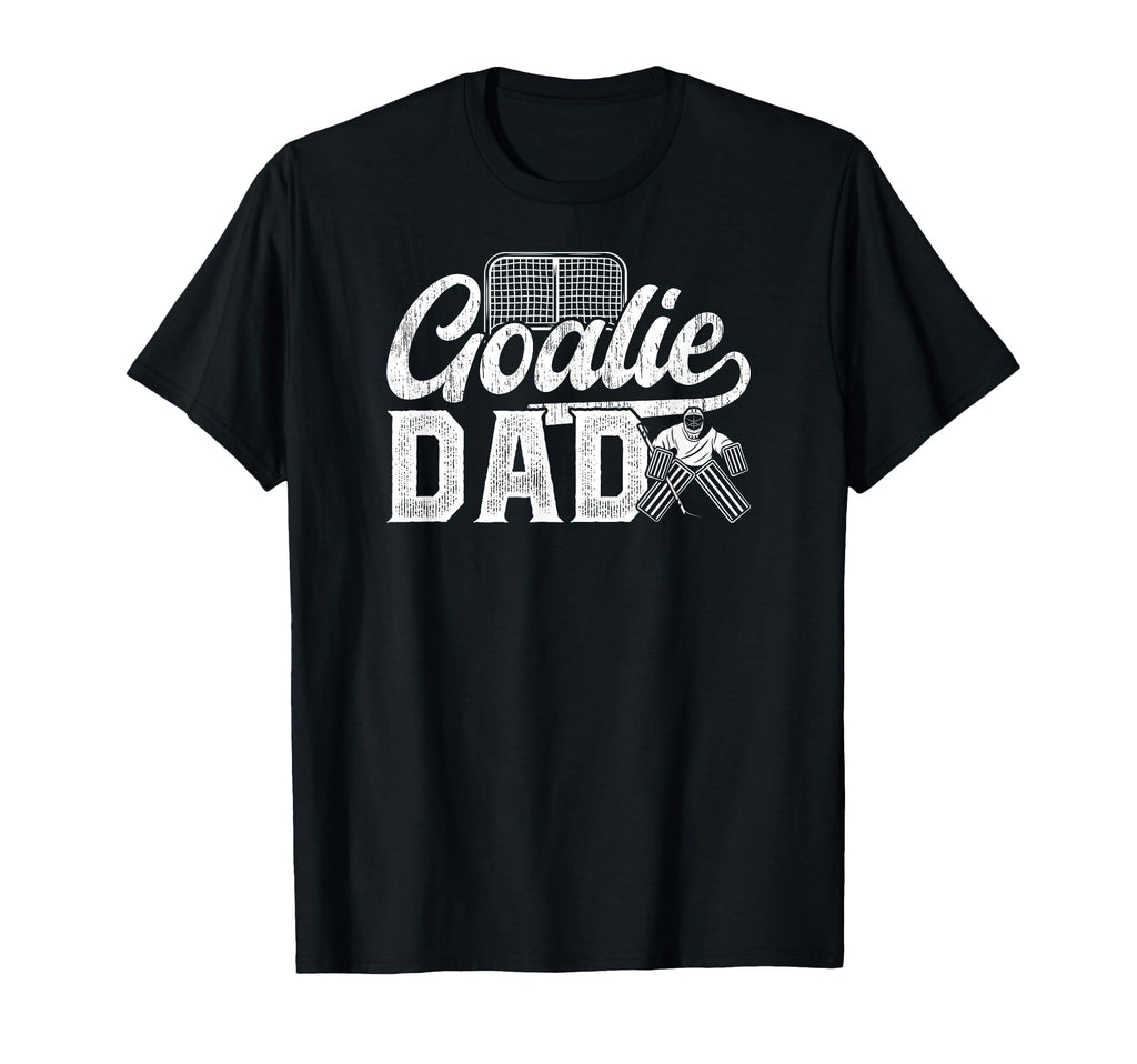 Ice Hockey Goalie Dad Hockey T-Shirt - Novelty Apparel Men Women - T-Shirt, Sweatshirt, Hoodie