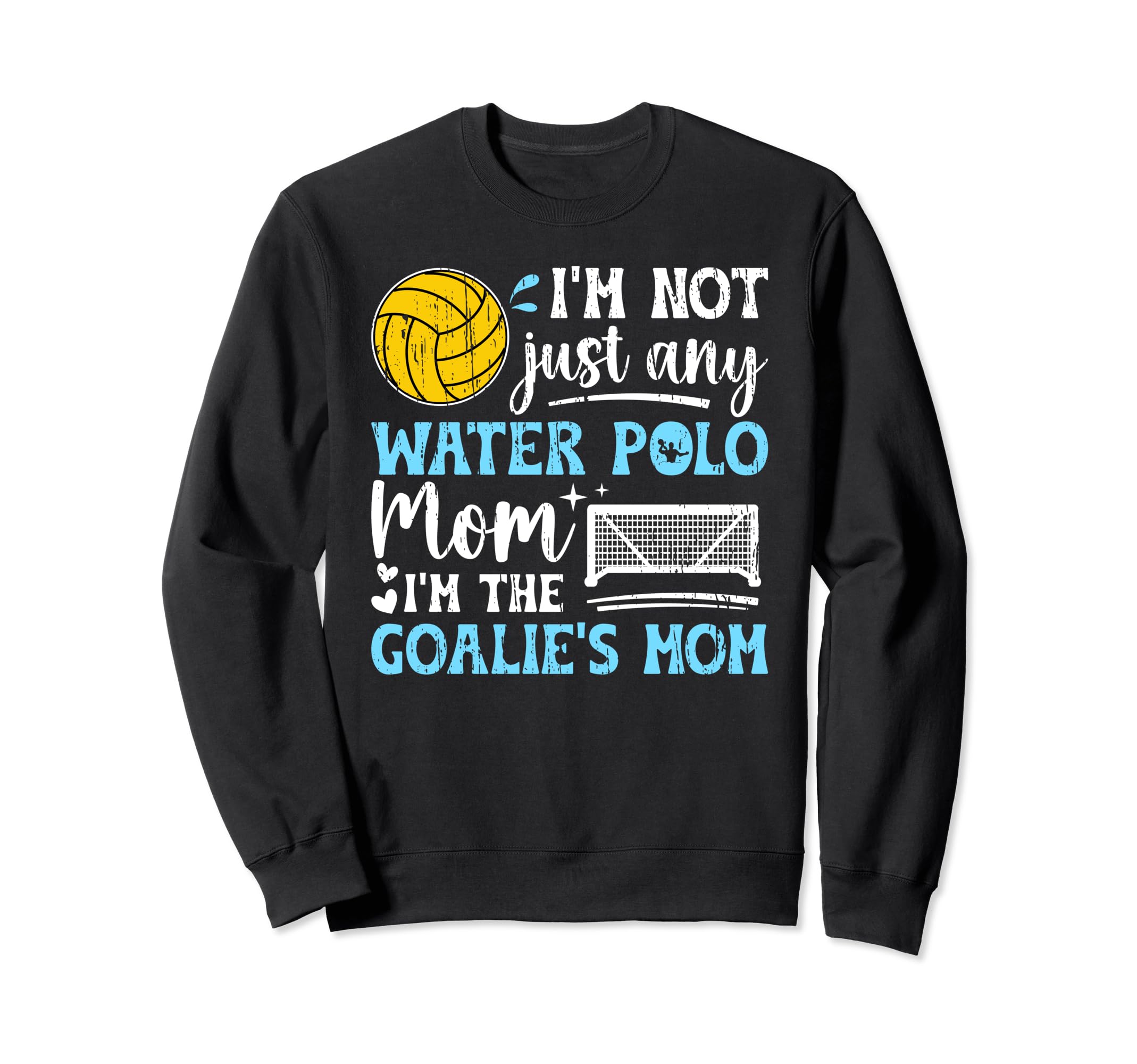 Goalies Mom Water Polo Keeper Mom Sweatshirt - Graphic Print Men Women - T-Shirt, Sweatshirt, Hoodie