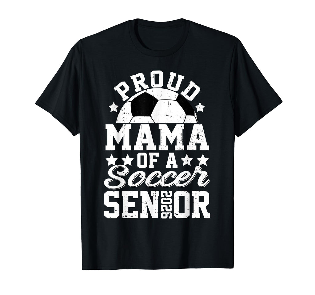 Proud Mama 2026 Senior Soccer Senior 2026 T-Shirt - Trendy Graphic Unisex - T-Shirt, Sweatshirt, Hoodie