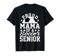 Proud Mama 2026 Senior Soccer Senior 2026 T-Shirt - Trendy Graphic Unisex - T-Shirt, Sweatshirt, Hoodie