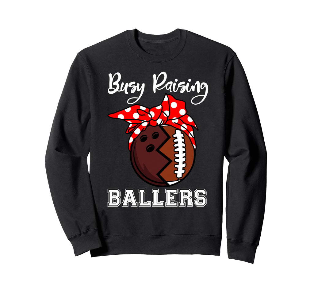 Busy Raising Ballers Mom Funny Bowling Sweatshirt - Trendy Graphic Unisex - T-Shirt, Sweatshirt, Hoodie