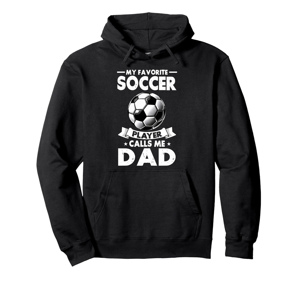 My Favorite Soccer Player Calls Me Hoodie - Casual Everyday Wear Men Women - T-Shirt, Sweatshirt, Hoodie