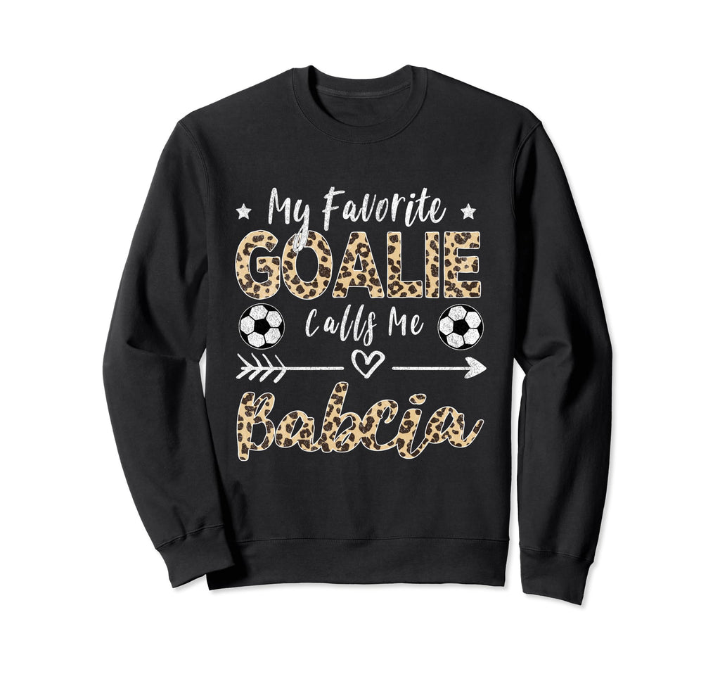 My Favorite Goalie Calls Me Babcia Sweatshirt - Trendy Graphic Unisex - T-Shirt, Sweatshirt, Hoodie