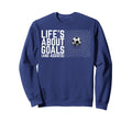 Life Is About Goals And Assists Sweatshirt - Aesthetic Graphic Men Women - T-Shirt, Sweatshirt, Hoodie