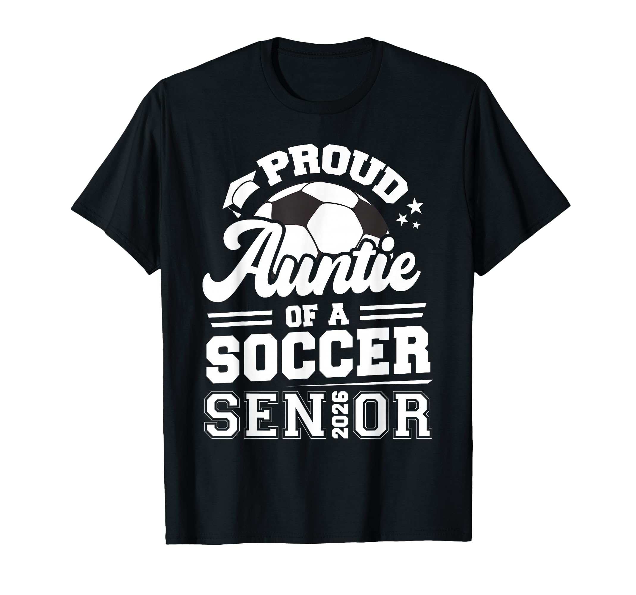 Proud Auntie Soccer Senior 2026 T-Shirt - Novelty Apparel Men Women - T-Shirt, Sweatshirt, Hoodie