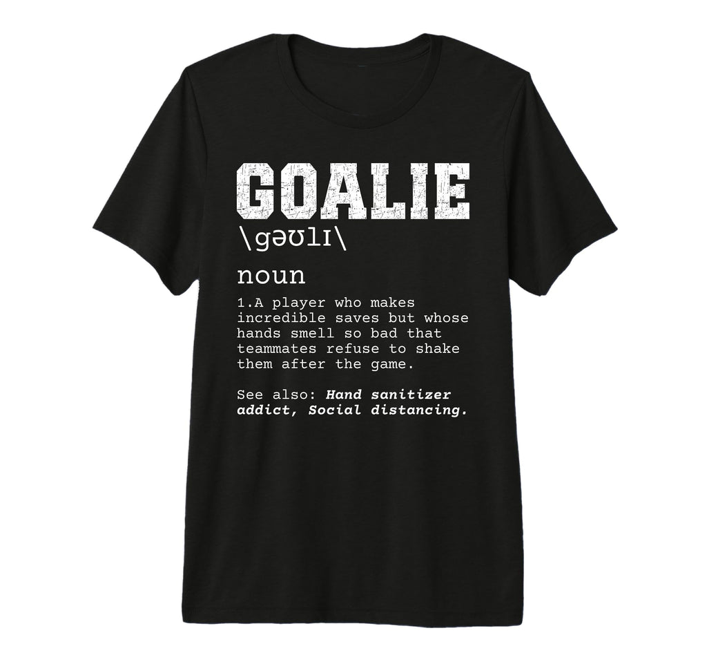 Funny Soccer Goalie Definition Smelly T-Shirt - Trendy Graphic Men Women - T-Shirt, Sweatshirt, Hoodie