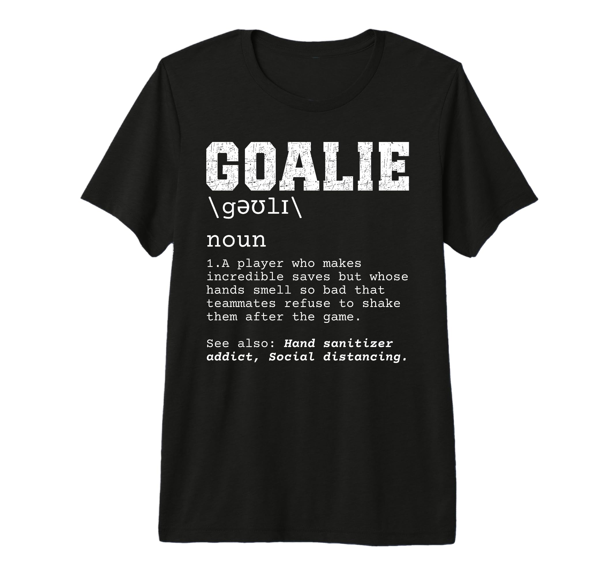 Funny Soccer Goalie Definition Smelly T-Shirt - Trendy Graphic Men Women - T-Shirt, Sweatshirt, Hoodie