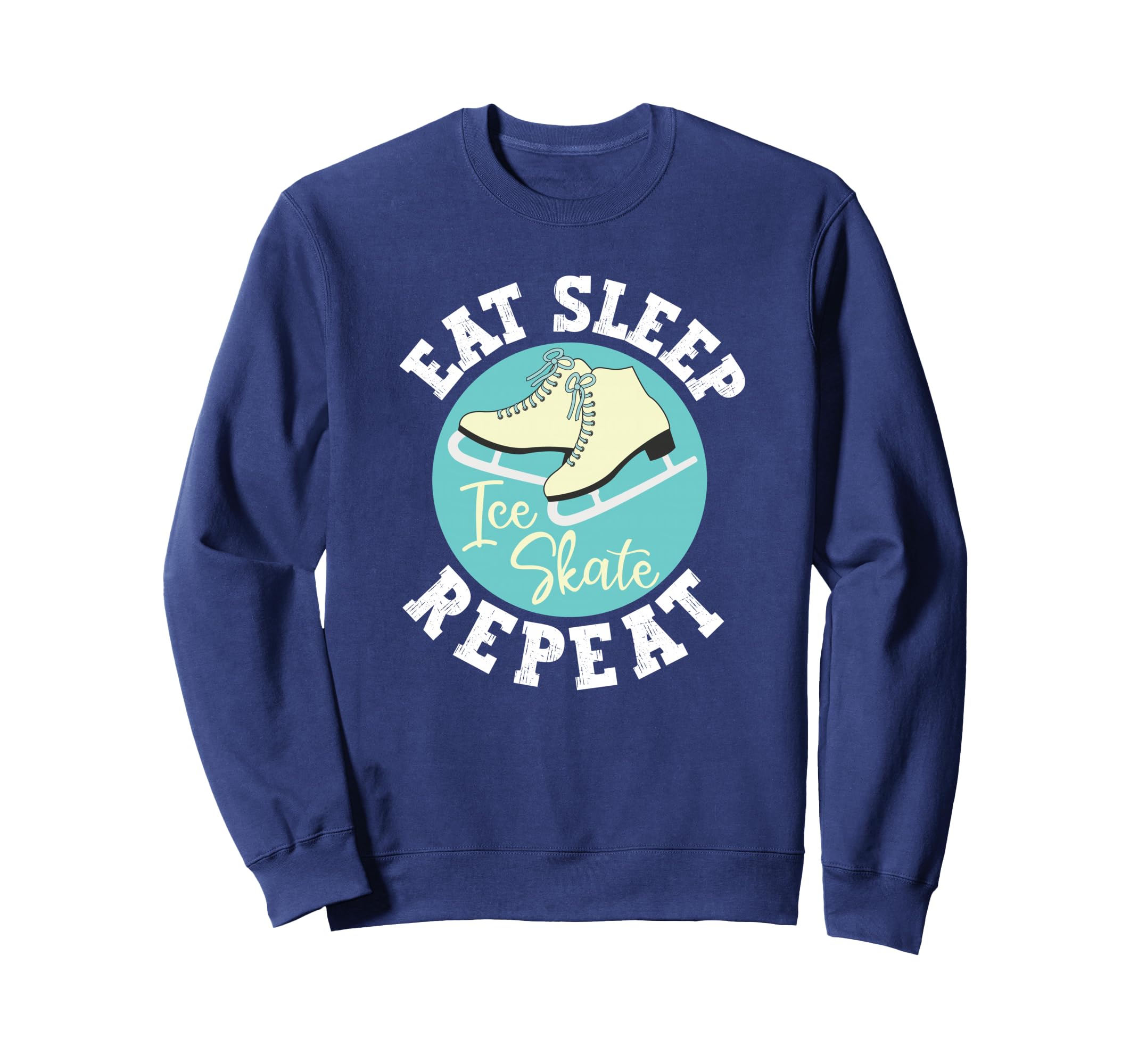 Eat Sleep Skate Repeat Figure Ice Sweatshirt - Unique Graphic for Adults - T-Shirt, Sweatshirt, Hoodie