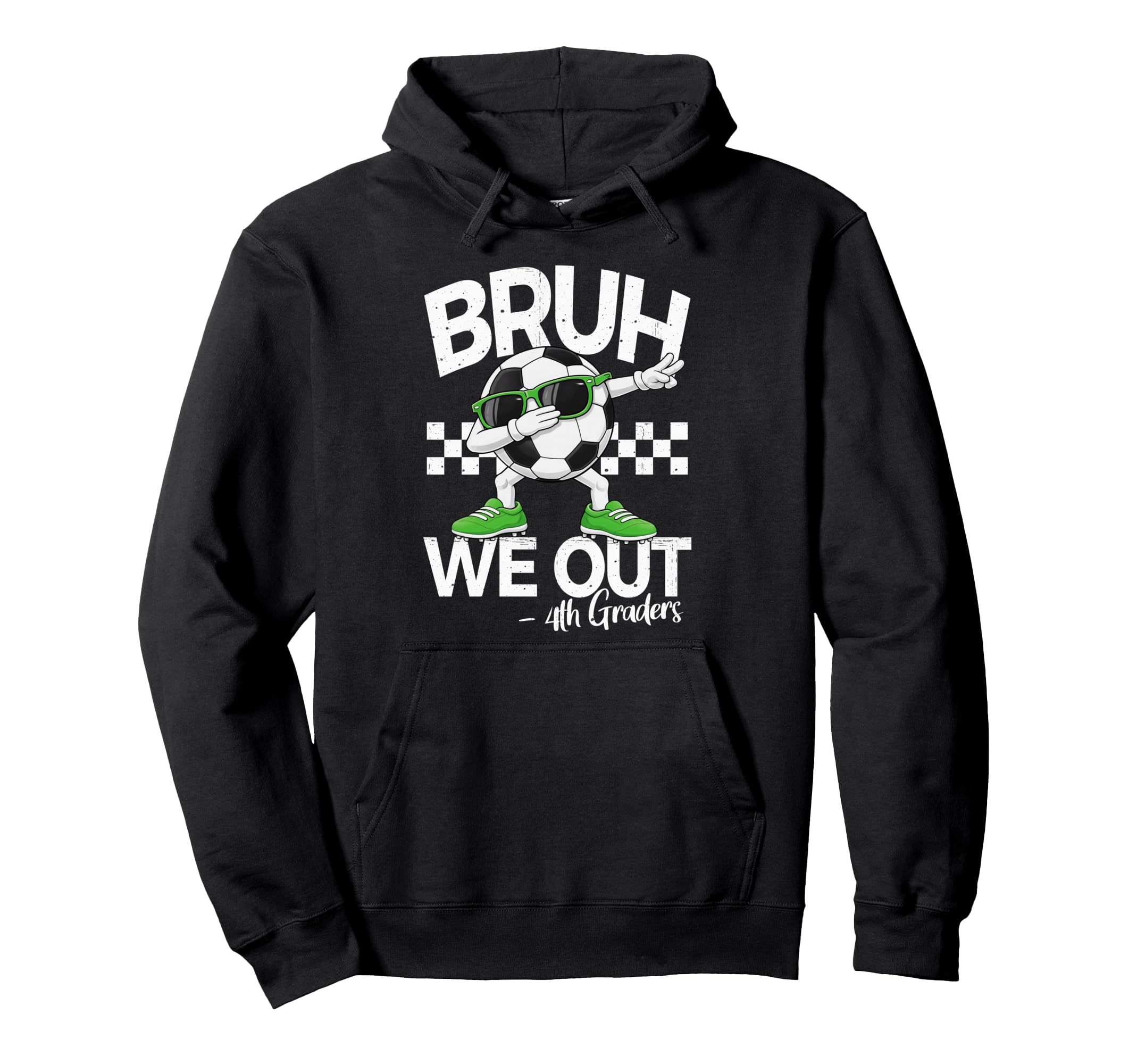 Bruh We Out 4Th Grade Dabbing Last Hoodie - Casual Everyday Wear Unisex - T-Shirt, Sweatshirt, Hoodie