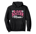 Funny Soccer Lover Birthday Moms Soccer Hoodie - Fun Novelty Design Unisex - T-Shirt, Sweatshirt, Hoodie