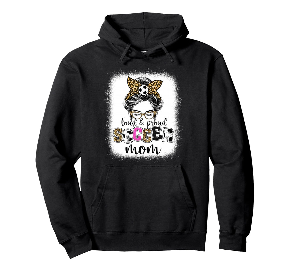 Soccer Mom Proud And Loud Soccer Mom Hoodie - Streetwear Style Unisex - T-Shirt, Sweatshirt, Hoodie