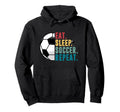 Eat Sleep Soccer Repeat Football Player Hoodie - Aesthetic Graphic Unisex - T-Shirt, Sweatshirt, Hoodie