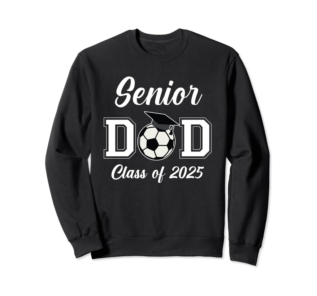Senior Dad Soccer Class 2025 Sweatshirt - Custom Art Print for Adults - T-Shirt, Sweatshirt, Hoodie