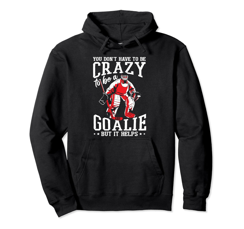 Funny Goalkeeper Ice Hockey Goalie Hoodie - Casual Everyday Wear Unisex - T-Shirt, Sweatshirt, Hoodie