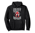 Funny Goalkeeper Ice Hockey Goalie Hoodie - Casual Everyday Wear Unisex - T-Shirt, Sweatshirt, Hoodie
