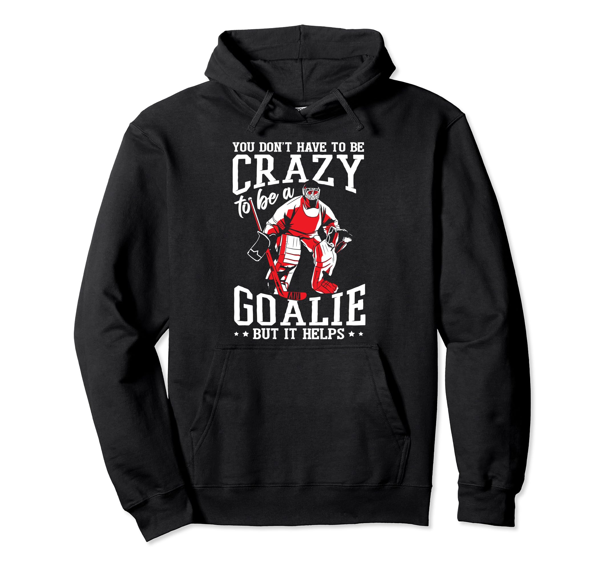 Funny Goalkeeper Ice Hockey Goalie Hoodie - Casual Everyday Wear Unisex - T-Shirt, Sweatshirt, Hoodie