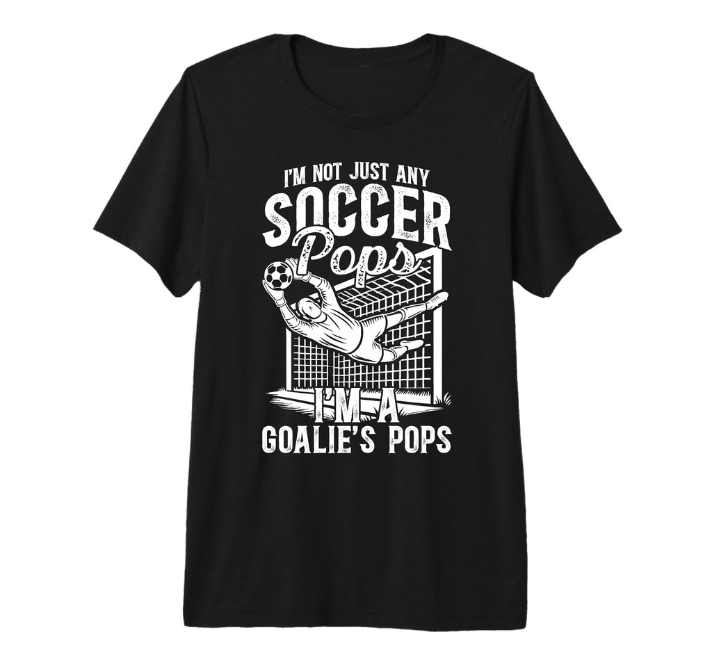 Mens Im Soccer Goalie Pops Soccer T-Shirt - Fun Novelty Design Men Women - T-Shirt, Sweatshirt, Hoodie