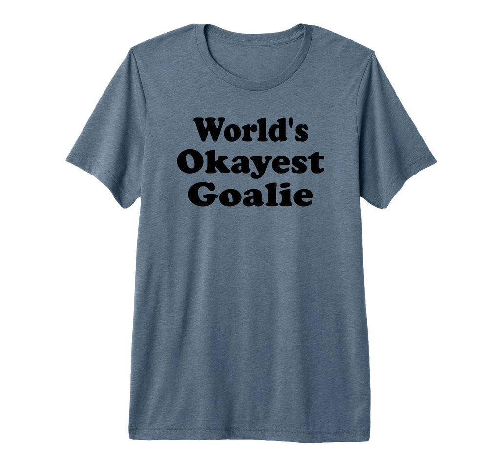 Worlds Okayest Goalie Funny T-Shirt - Aesthetic Graphic Men Women - T-Shirt, Sweatshirt, Hoodie