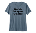 Worlds Okayest Goalie Funny T-Shirt - Aesthetic Graphic Men Women - T-Shirt, Sweatshirt, Hoodie