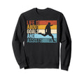 Funny Soccer Life Is About Goals And Sweatshirt - Unique Graphic Unisex - T-Shirt, Sweatshirt, Hoodie
