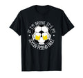 If Im Drunk Its My Soccer Friend T-Shirt - Casual Everyday Wear Men Women - T-Shirt, Sweatshirt, Hoodie