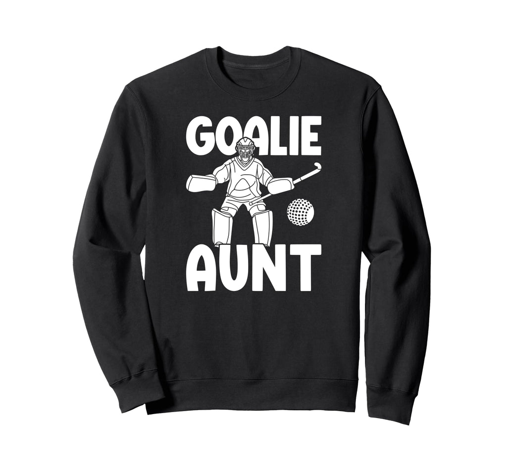 Field Hockey Goalie Aunt Field Sweatshirt - Trendy Graphic for Adults - T-Shirt, Sweatshirt, Hoodie