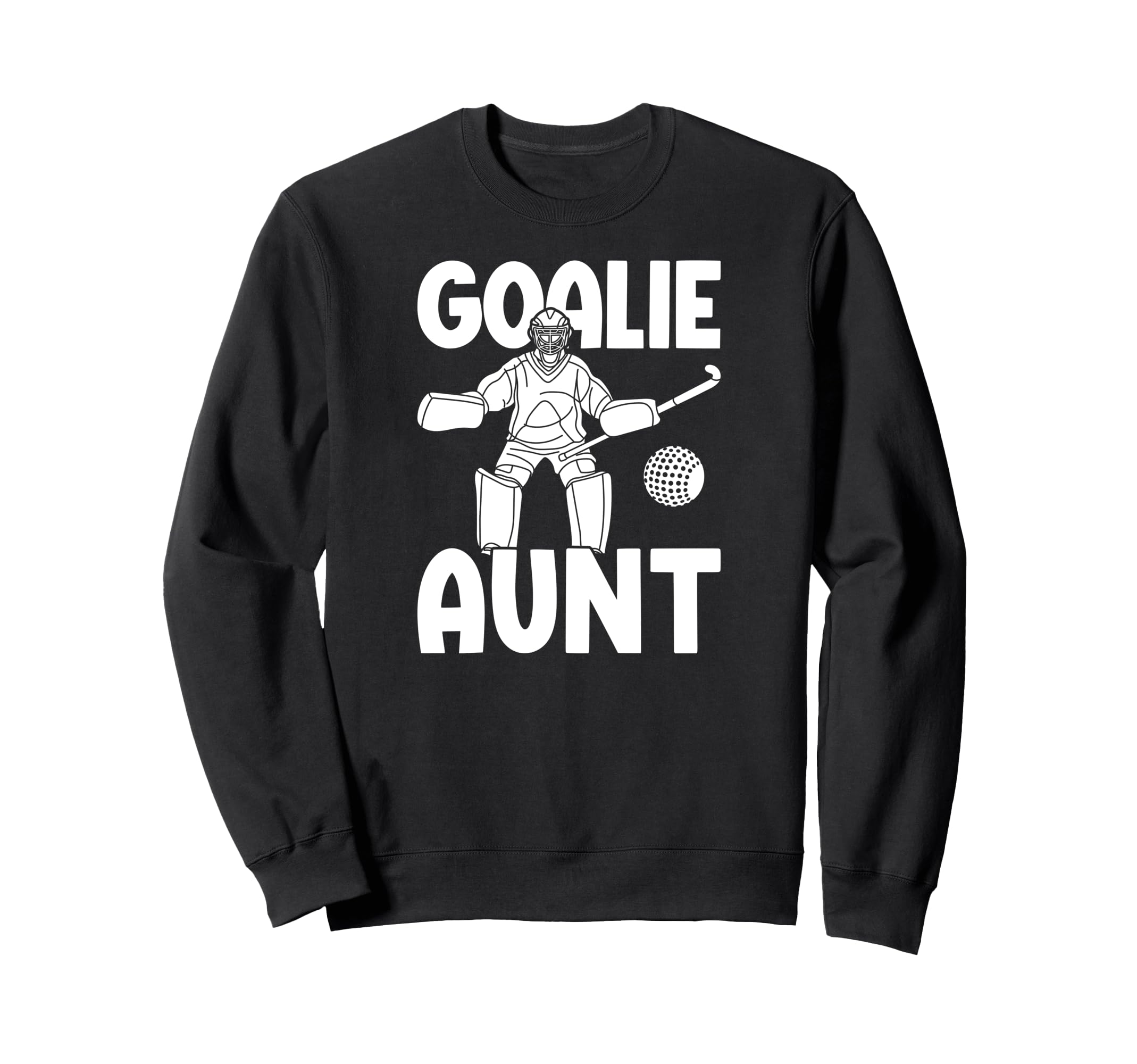 Field Hockey Goalie Aunt Field Sweatshirt - Trendy Graphic for Adults - T-Shirt, Sweatshirt, Hoodie