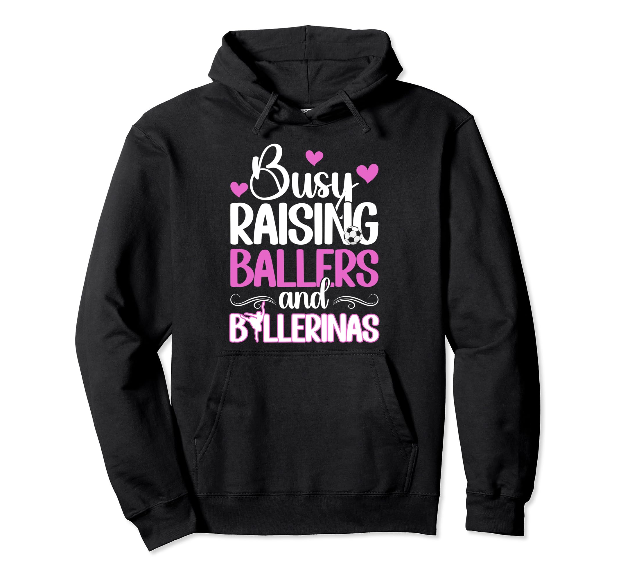 Raising Ballers And Ballerinas Hoodie - Casual Everyday Wear Men Women - T-Shirt, Sweatshirt, Hoodie
