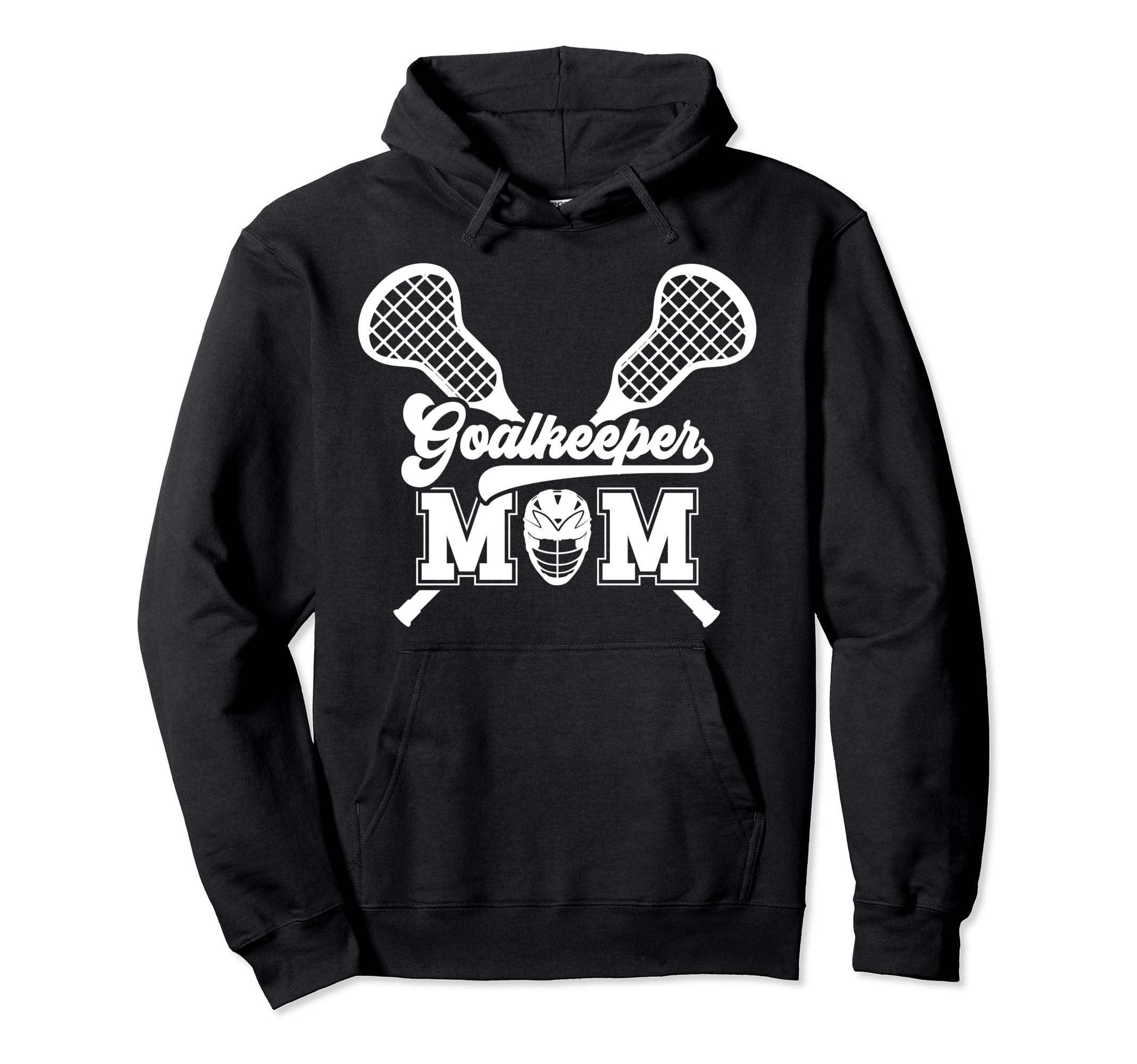 Lacrosse Goalkeeper Mom Lacrosse Goalie Hoodie - Trendy Graphic Men Women - T-Shirt, Sweatshirt, Hoodie