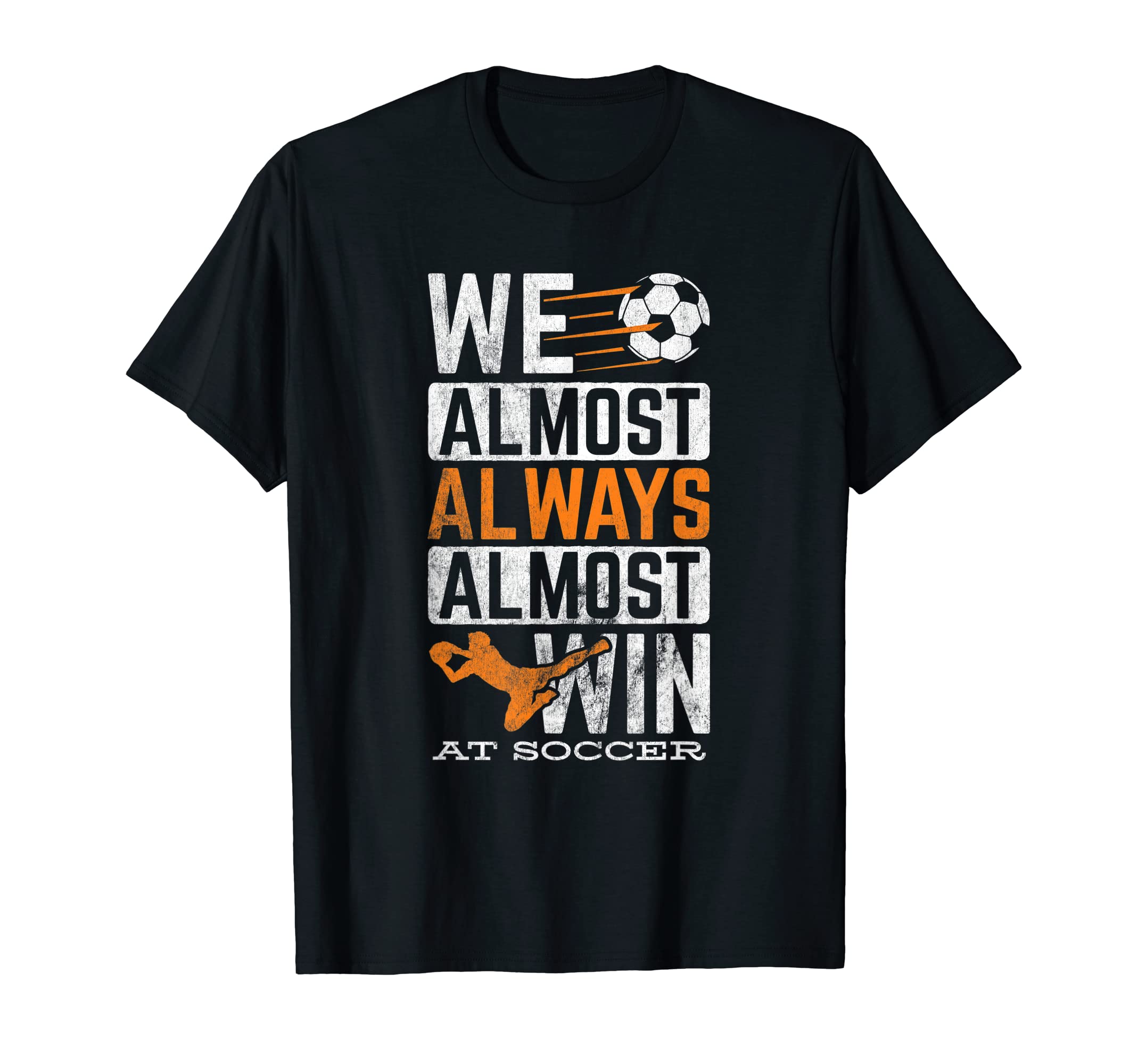 Sports Football Ball Almost Always Win T-Shirt - Unique Graphic Unisex - T-Shirt, Sweatshirt, Hoodie