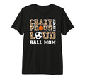 Crazy Proud Always Loud Ball Mom T-Shirt - Minimalist Print Unisex - T-Shirt, Sweatshirt, Hoodie