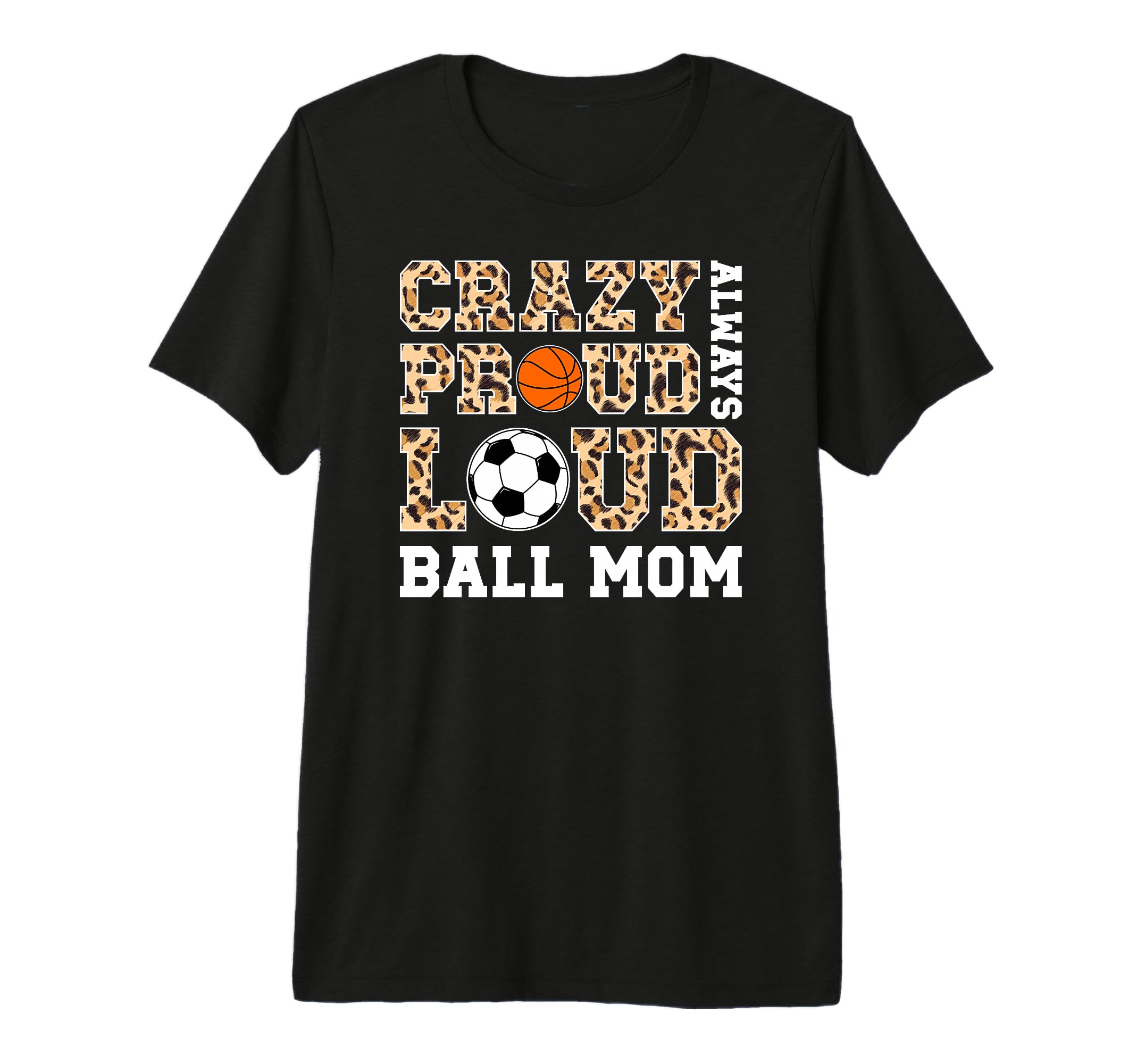 Crazy Proud Always Loud Ball Mom T-Shirt - Minimalist Print Unisex - T-Shirt, Sweatshirt, Hoodie
