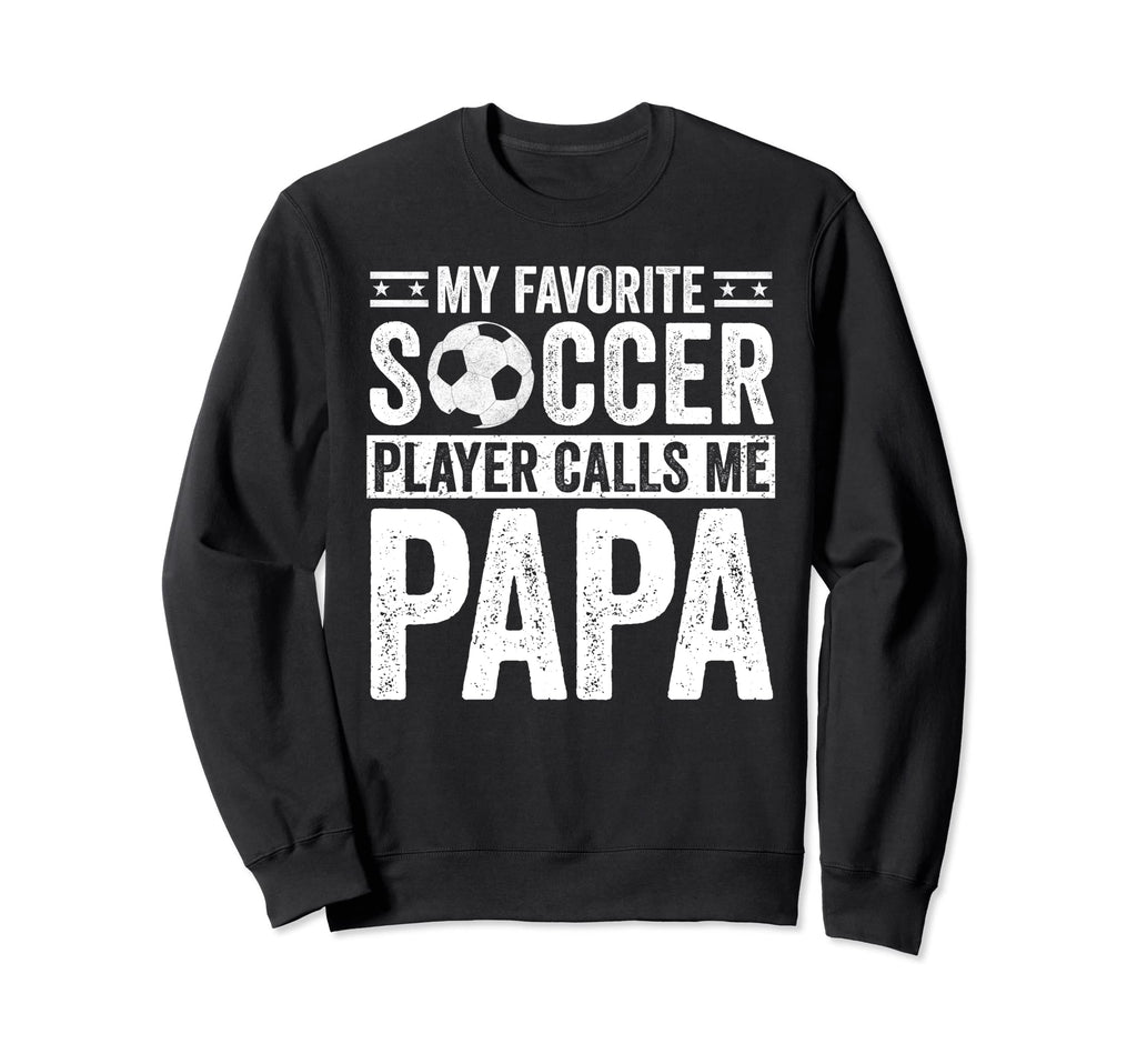 My Favorite Soccer Player Calls Me Sweatshirt - Fun Novelty Design Unisex - T-Shirt, Sweatshirt, Hoodie