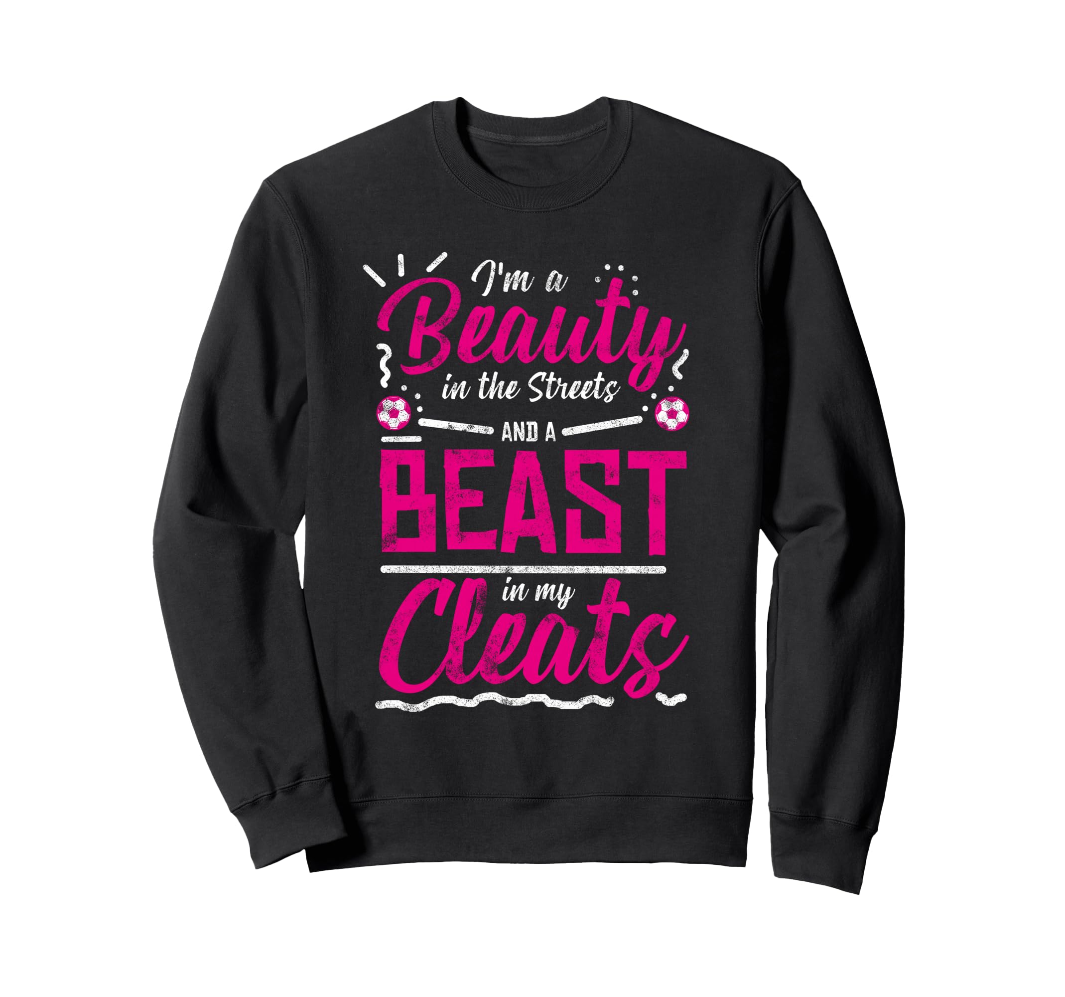 Beauty Streets Beast My Cleats Soccer Sweatshirt - Trendy Graphic Unisex - T-Shirt, Sweatshirt, Hoodie