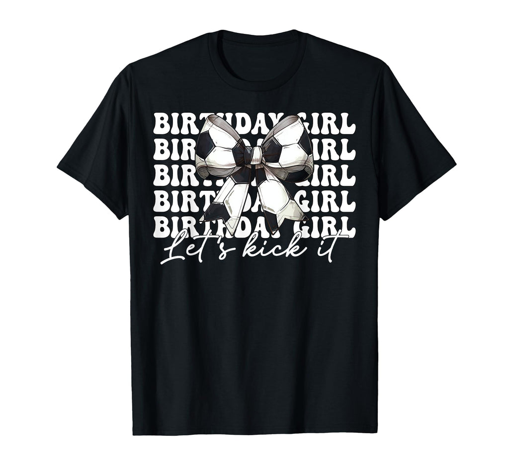 Birthday Lets Kick It Soccer Mom Mama T-Shirt - Unique Graphic Men Women - T-Shirt, Sweatshirt, Hoodie