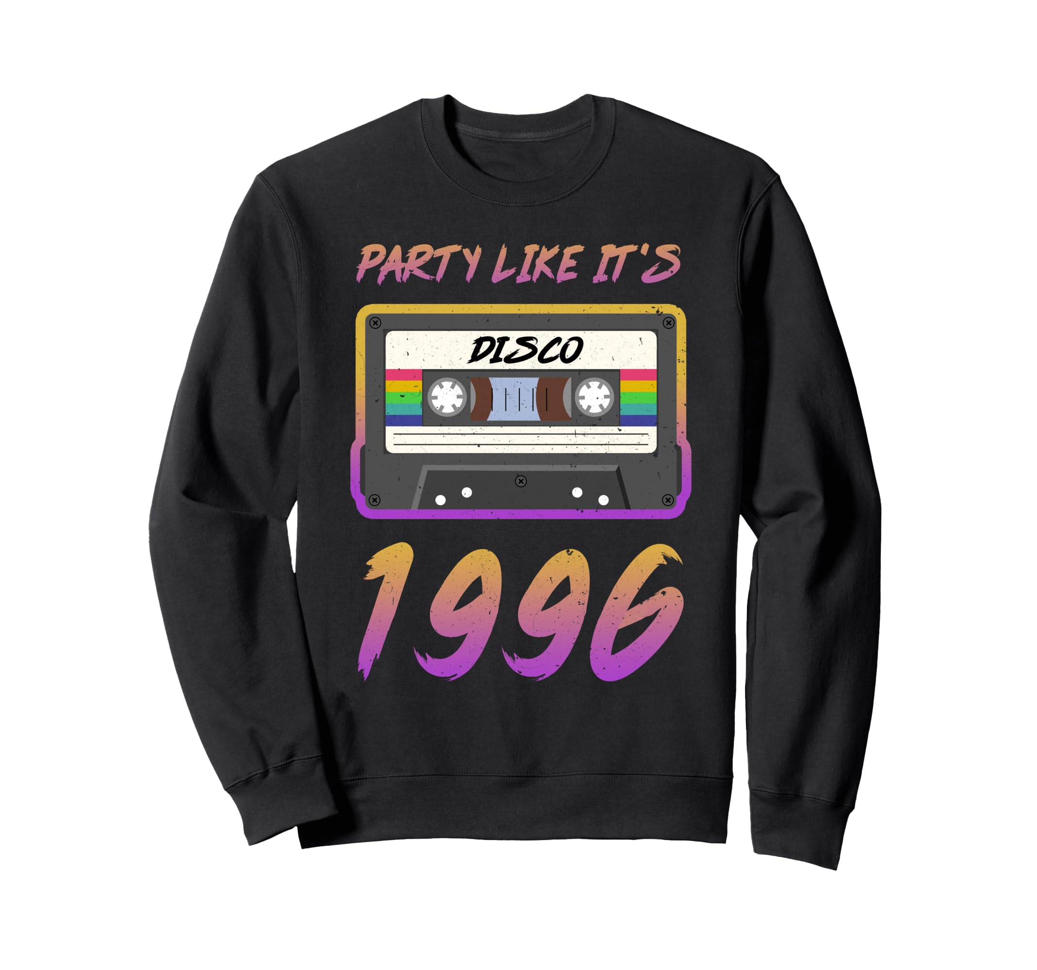 Party Like Its 1996 Disco Cassette Sweatshirt - Graphic Print Men Women - T-Shirt, Sweatshirt, Hoodie