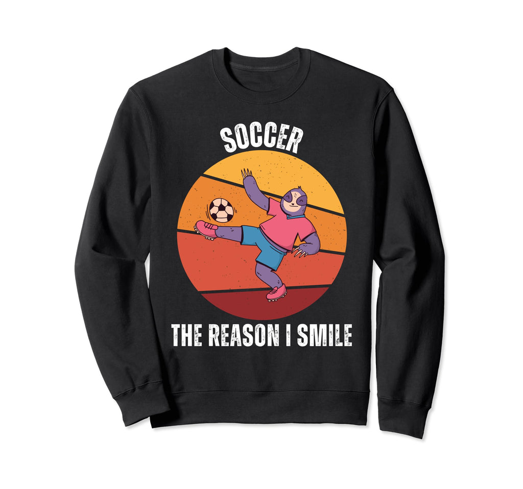 Sloth Soccer Reason I Smile Sweatshirt - Trendy Graphic Men Women - T-Shirt, Sweatshirt, Hoodie