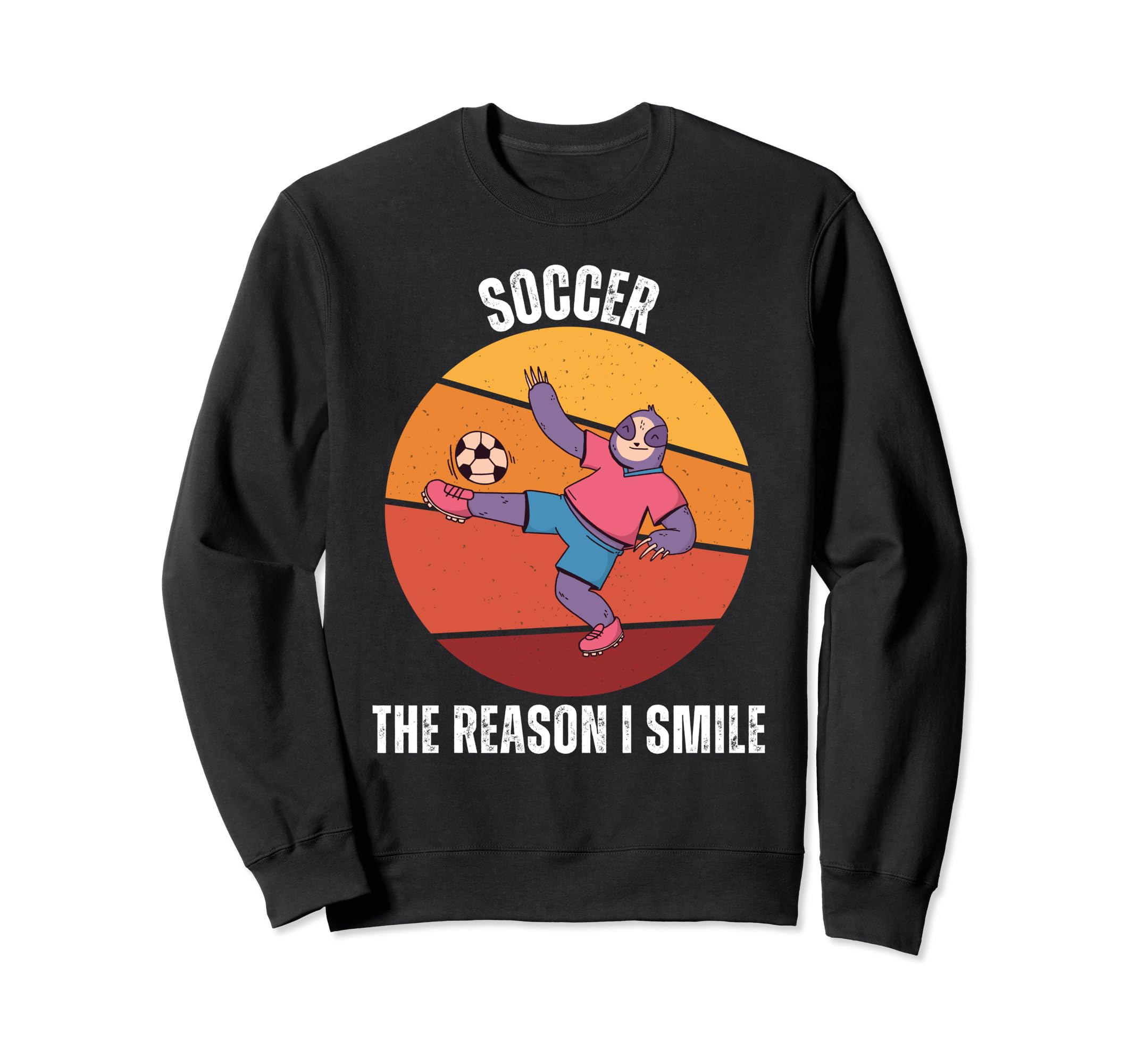 Sloth Soccer Reason I Smile Sweatshirt - Trendy Graphic Men Women - T-Shirt, Sweatshirt, Hoodie